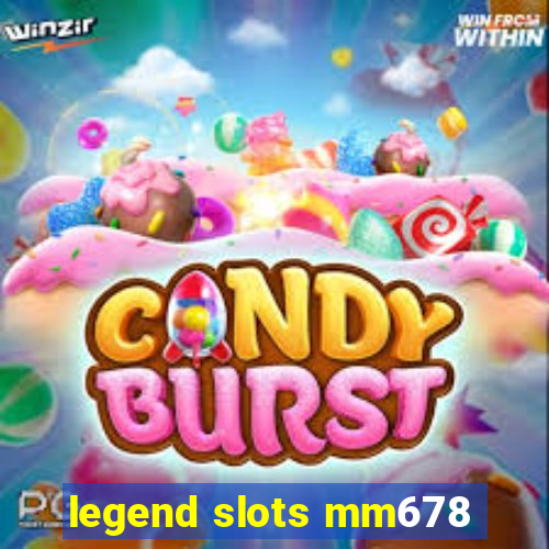 legend slots mm678